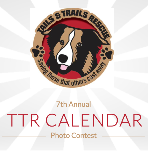 Tails and Trails Rescue 8th Annual TTR Calendar Photo Contest